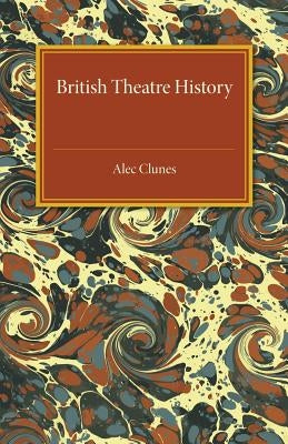 British Theatre History by Clunes, Alec