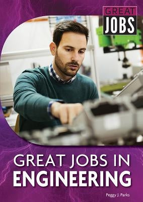 Great Jobs in Engineering by Parks, Peggy J.