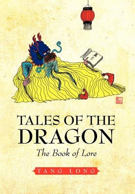 Tales of the Dragon: The Book of Lore by Long, Tang
