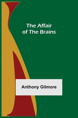The Affair Of The Brains by Gilmore, Anthony