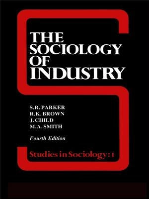 The Sociology of Industry by Brown, Richard