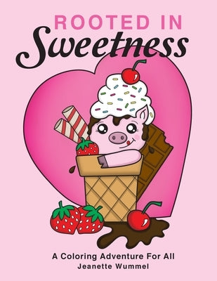 Rooted in Sweetness by Wummel, Jeanette