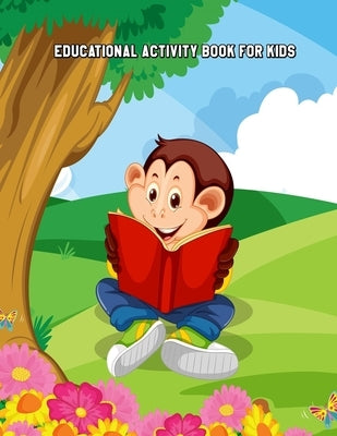 Educational Activity Book for Kids: Learning Workbooks: Dot-To-Dot, Mazes, Coloring, Word Search and More! for Ages 3-4, 4-6, 6-8 by Walz, Dora