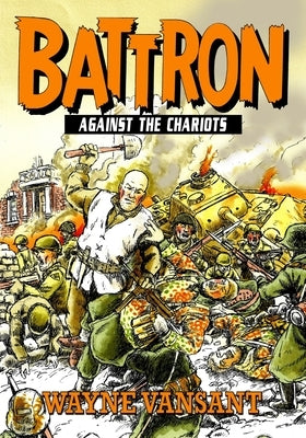 Battron: Against the Chariots by Vansant, Wayne