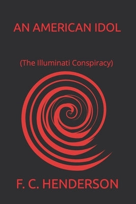 An American Idol (The Illuminati Conspiracy) by Henderson, F. C.