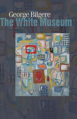 The White Museum by Bilgere, George