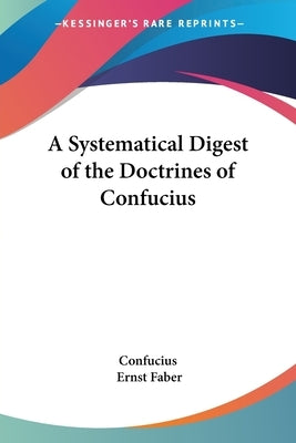 A Systematical Digest of the Doctrines of Confucius by Confucius