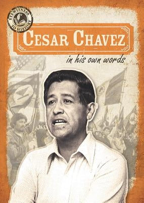 Cesar Chavez in His Own Words by Machajewski, Sarah