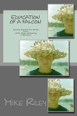 Education of a Falcon: A True Story of Romance and Adventure by Riley, Mike