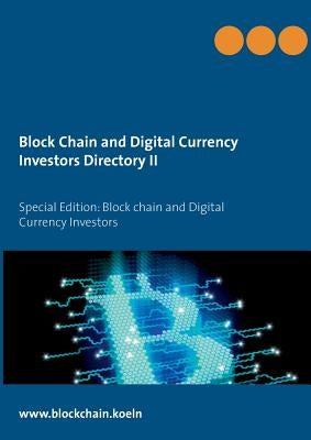 Block Chain and Digital Currency Investors Directory II: Special Edition: Block chain and Digital Currency Investors by Iac Society Established 1992
