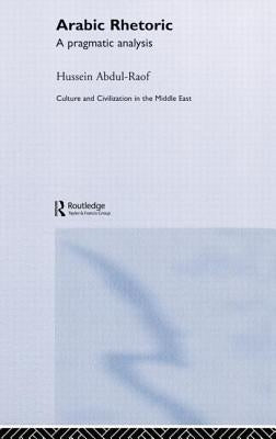 Arabic Rhetoric: A Pragmatic Analysis by Abdul-Raof, Hussein