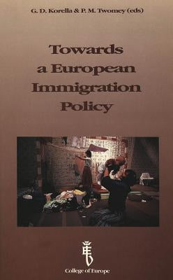 Towards a European Immigration Policy: Current Situations - Perspectives- European Conference Organized By: Association of Former Students of the Coll by Collège d'Europe