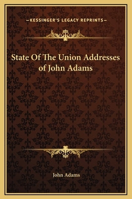State Of The Union Addresses of John Adams by Adams, John