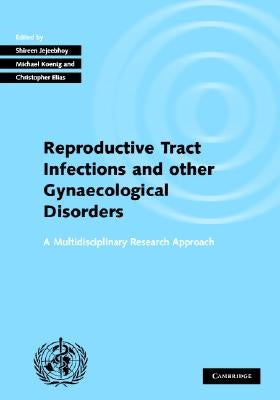 Investigating Reproductive Tract Infections and Other Gynaecological Disorders by Jejeebhoy, Shireen
