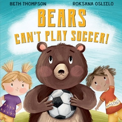 Bears Can't Play Soccer by Oslizlo, Roksana