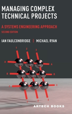 Managing Complex Technical Projects, Second Edition by Ian Faulconbridge