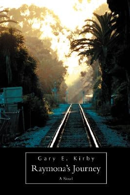 Raymona's Journey by Kirby, Gary E.