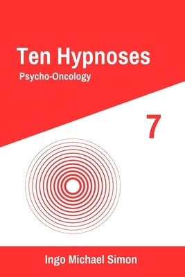 Ten Hypnoses 7: Psycho-Oncology by Simon, Ingo Michael