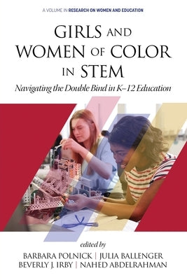 Girls and Women of Color In STEM: Navigating the Double Bind in K-12 Education by Polnick, Barbara