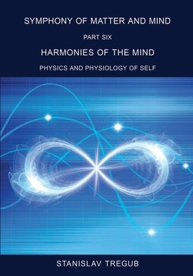Harmonies of the Mind: Physics and Physiology of Self by Tregub, Stanislav