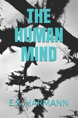 The Human Mind by Harmann, E. K.