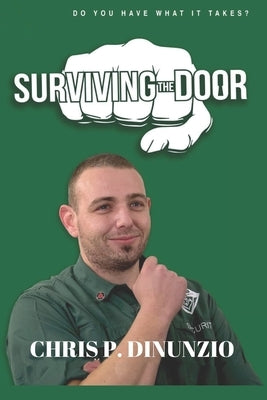 Surviving the Door: A How to Guide for Successful Bar Security by Dinunzio Sas-Ap, Christopher