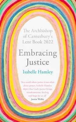 Embracing Justice: The Archbishop of Canterbury's Lent Book 2022 by Hamley, Isabelle