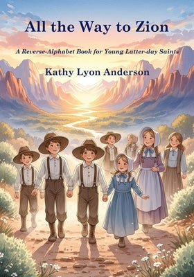 All the Way to Zion by Anderson, Kathy Lyon