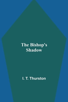 The Bishop's Shadow by T. Thurston, I.