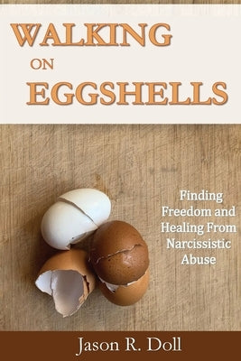 Walking on Eggshells by Doll, Jason R.