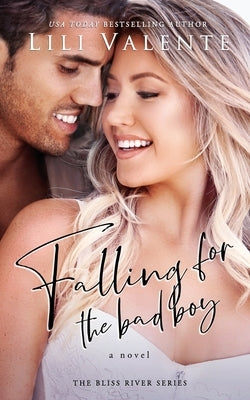Falling for the Bad Boy: A Small Town Friends-to-Lovers Romance by Valente, Lili
