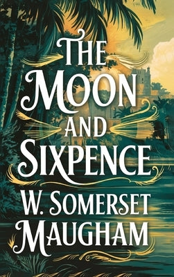 The Moon and Sixpence by Maugham, W. Somerset