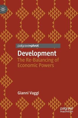Development: The Re-Balancing of Economic Powers by Vaggi, Gianni