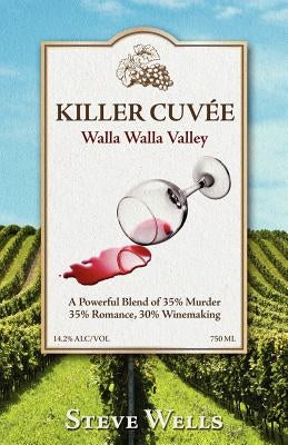 Killer Cuvee: Winemaker Series by Wells, Steve