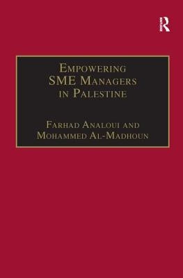 Empowering SME Managers in Palestine by Analoui, Farhad