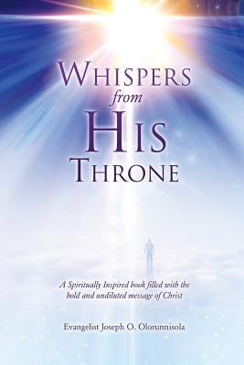 Whispers from His Throne by Olorunnisola, Evangelist Joseph O.