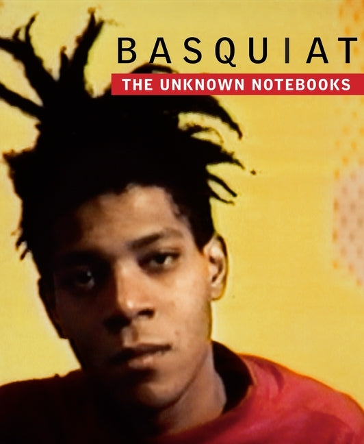 Basquiat: The Unknown Notebooks by Buchhart, Dieter