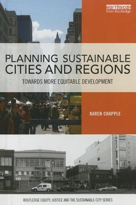 Planning Sustainable Cities and Regions: Towards More Equitable Development by Chapple, Karen