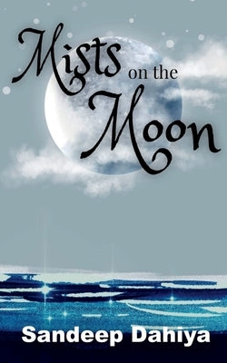 Mists on the Moon by Dahiya, Sandeep