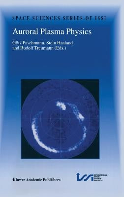 Auroral Plasma Physics by Paschmann, Götz