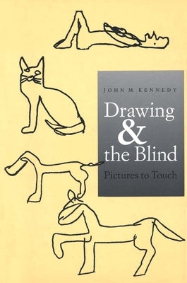 Drawing and the Blind: Pictures to Touch by Kennedy, John M.