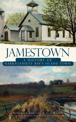 Jamestown: A History of Narragansett Bay's Island Town by Maden, Sue