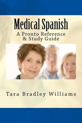 Medical Spanish: A Pronto Reference & Study Guide by Williams, Tara Bradley