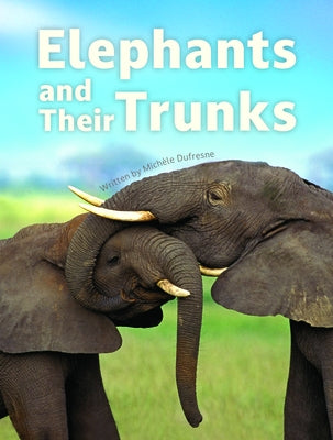 Elephants and Their Trunks by DuFresne, Michele