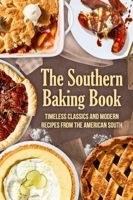 The Southern Baking Book: Timeless Classics and Modern Recipes from the American South by Blake, Ewan