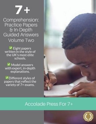 7+ Comprehension: Practice Papers & In-Depth Guided Answers: Volume 2 by Press, Accolade