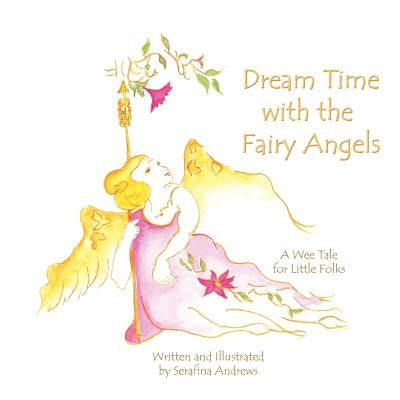 Dream Time with the Fairy Angels by Andrews, Serafina