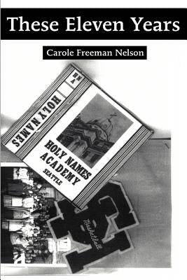 These Eleven Years by Nelson, Carole Freeman
