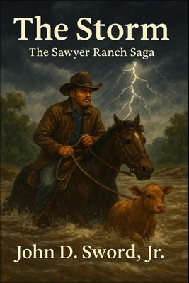 The Storm: The Sawyer Ranch Saga by Sword, John D., Jr.