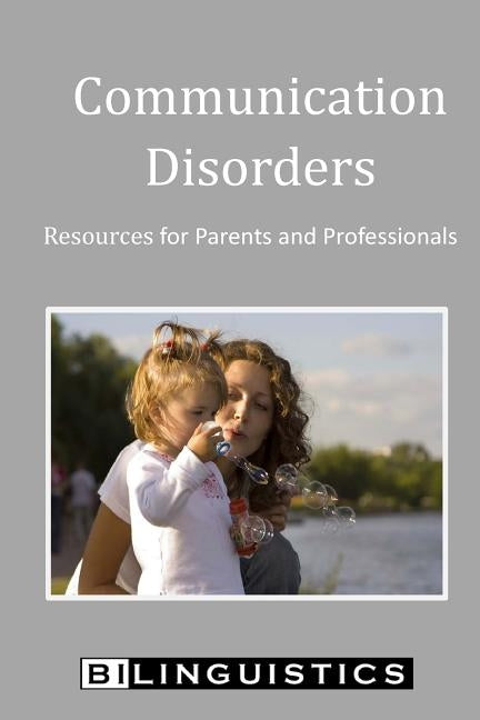 Communication Disorders: Resources for Parents and Professionals by Prath M. a., Scott
